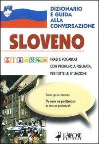 Sloveno. Dizionario e guida alla conversazione - Zanet Sagadin - Libro L'Airone Editrice Roma 2004, Guide alla conversazione | Libraccio.it