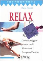 Relax. Come sconfiggere lo stress con il rilassamento autogeno creativo