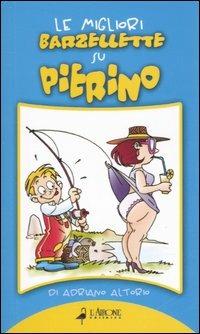 Le migliori barzellette su Pierino - Adriano Altorio - Libro L'Airone Editrice Roma 2006, La sai l'ultima? | Libraccio.it