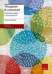 Disegnare le emozioni. Espressione grafica e conoscenza di sé