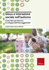 Gioco e interazione sociale nell'autismo. Cento idee per favorire lo sviluppo dell'intersoggettività
