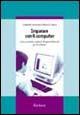 Imparare con il computer. Come costruire contesti di apprendimento per il software - Alessandro Antonietti, Manuela Cantoia - Libro Erickson 2001, Guide per l'educazione | Libraccio.it