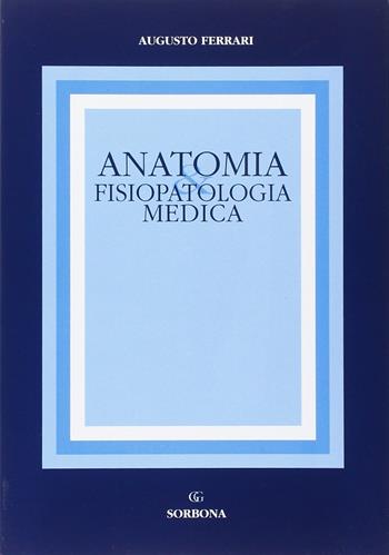 Anatomia e fisiopatologia medica - Augusto Ferrari - Libro Idelson-Gnocchi 2002 | Libraccio.it