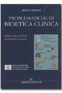 Problematiche di bioetica clinica. Dalla morte cerebrale al trapianto d'organi - Silvana Simeone - Libro Idelson-Gnocchi 2004, Polytropos | Libraccio.it