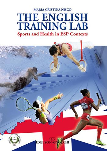The English training lab. Sports and health in ESP contexts - Maria Cristina Nisco - Libro Idelson-Gnocchi 2017 | Libraccio.it