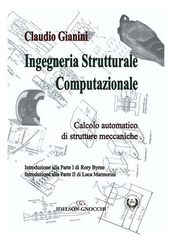Ingegneria strutturale computazionale. Calcolo automatico di strutture meccaniche - Claudio Gianini - Libro Idelson-Gnocchi 2021 | Libraccio.it