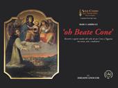 Oh Beate Cone. Ricerche e aspetti inediti del culto di San Cono a Teggiano tra storia, arte e tradizioni