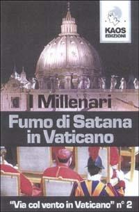 Fumo di Satana in Vaticano - I Millenari - Libro Kaos 2001 | Libraccio.it