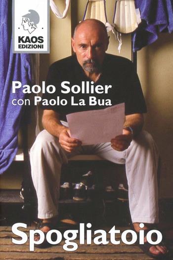 Spogliatoio - Paolo Sollier, Paolo La Bua - Libro Kaos 2008 | Libraccio.it
