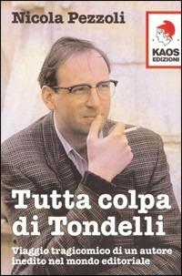Tutta colpa di Tondelli - Nicola Pezzoli - Libro Kaos 2008 | Libraccio.it