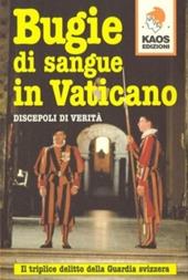 Bugie di sangue in Vaticano. Il triplice delitto della guardia svizzera