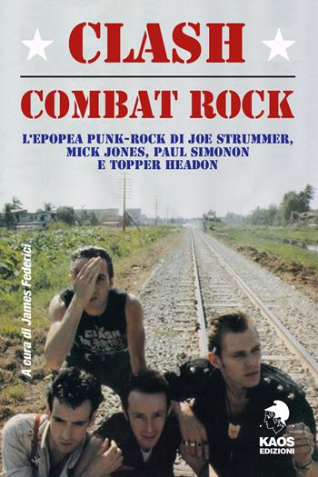Clash. Combat Rock - James Federici - Libro Kaos 2019 | Libraccio.it