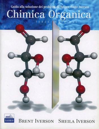 Guida alla soluzione dei problemi da Brown, Foote e Iverson «Chimica organica»  - Libro Edises 2008 | Libraccio.it