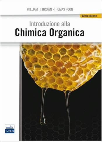Introduzione alla chimica organica - William H. Brown, Thomas Poon - Libro Edises 2014 | Libraccio.it