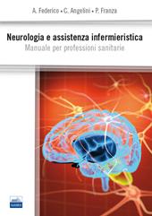 Neurologia e assistenza infermieristica. Manuale per professioni sanitarie