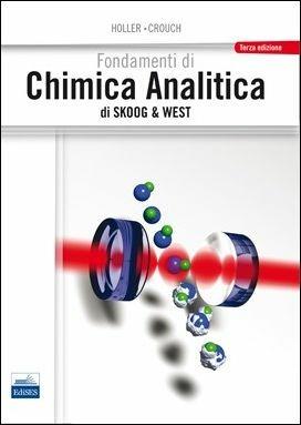 Fondamenti di chimica analitica di Skoog e West - James F. Holler, Stanley R. Crouch - Libro Edises 2015 | Libraccio.it