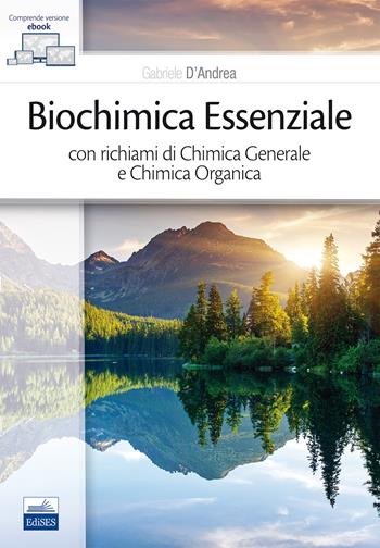 Biochimica essenziale con richiami di chimica generale e chimica organica - Gabriele D'Andrea - Libro Edises 2017 | Libraccio.it