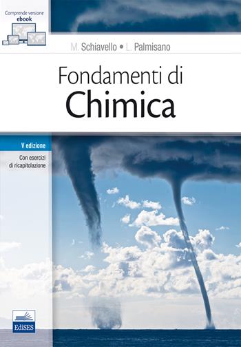 Fondamenti di chimica. Con Contenuto digitale (fornito elettronicamente) - Mario Schiavello, Leonardo Palmisano - Libro Edises 2017 | Libraccio.it