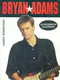 Bryan Adams. La biografia illustrata - Sandy Robertson - Libro Arcana 2001 | Libraccio.it