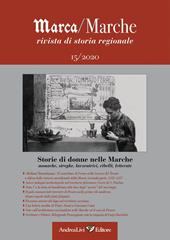 Marca/Marche. Rivista di storia regionale (2020). Vol. 15: Storie di donne nelle Marche: monache, streghe, lavoratrici, ribelli, letterate.