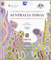 Australia today. Capolavori degli aborigeni di Australia