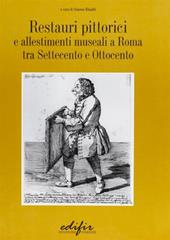 Restauri pittorici e allestimenti museali a Roma tra Settecento e Ottocento