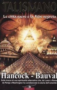 Talismano. Le città sacre e la fede segreta - Graham Hancock, Robert Bauval - Libro Corbaccio 2004, Profezie | Libraccio.it