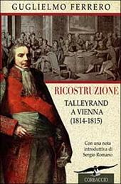 Ricostruzione. Talleyrand a Vienna (1814-1815)