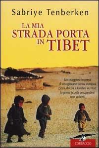 La mia strada porta in Tibet - Sabriye Tenberken - Libro Corbaccio 2002, Exploits | Libraccio.it