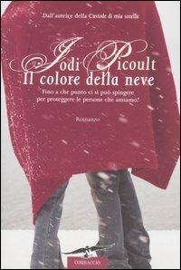 Il colore della neve - Jodi Picoult - Libro Corbaccio 2006, Romance | Libraccio.it