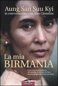 La mia Birmania - Aung San Suu Kyi, Alan Clements - Libro Corbaccio 2008, Dalla parte delle donne | Libraccio.it