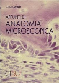 Appunti di anatomia microscopica - Marco Artico - Libro CISU 2005 | Libraccio.it