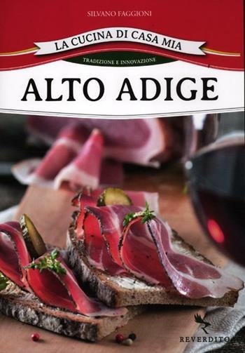 Alto Adige - Silvano Faggioni - Libro Reverdito 2012, La cucina di casa mia | Libraccio.it