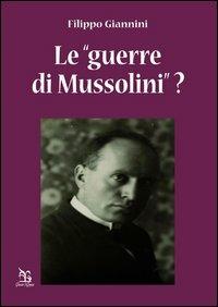 Le «guerre di Mussolini»? - Filippo Giannini - Libro Greco e Greco 2013, Nargre | Libraccio.it