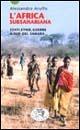 L' Africa subsahariana. Stati, etnie, guerre a sud del Sahara - Alessandro Aruffo - Libro Datanews 2002, Short books | Libraccio.it