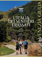   L'Italia dei sentieri Frassati. Friuli Venezia Giulia