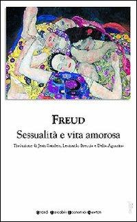 Sessualità e vita amorosa - Sigmund Freud - Libro Newton Compton Editori 2007, Grandi tascabili economici | Libraccio.it