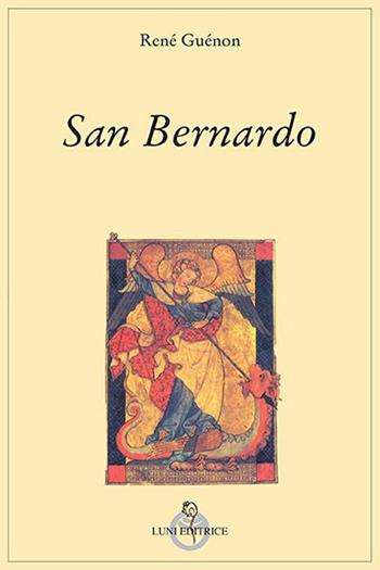 San Bernardo - René Guénon - Libro Luni Editrice 2014, Grandi pensatori d'Oriente e d'Occidente | Libraccio.it