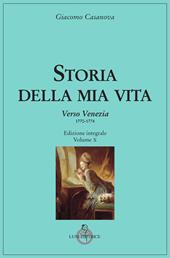 Storia della mia vita. Vol. 10: Verso Venezia (1770-1774)