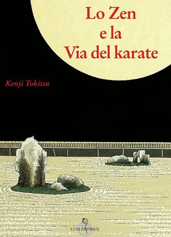 Lo zen e la via del karate - Kenji Tokitsu - Libro Luni Editrice 2023, Le vie dell'armonia | Libraccio.it