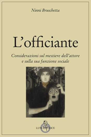 L'officiante - Ninni Bruschetta - Libro Luni Editrice 2023, Grandi pensatori | Libraccio.it