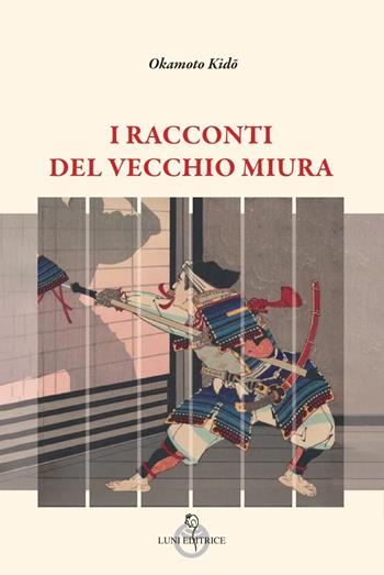 i racconti del vecchio Miura - Okamoto Kido - Libro Luni Editrice 2023, Arcipelago Giappone | Libraccio.it