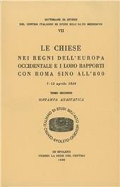 Le Chiese nei regni dell'Europa occidentale e i loro rapporti con Roma sino all'800. Atti (dal 7 al 13 aprile 1959) (rist. anast.)