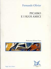 Picasso e i suoi amici - Fernande Olivier - Libro Donzelli 1993, Saggi. Arti e lettere | Libraccio.it