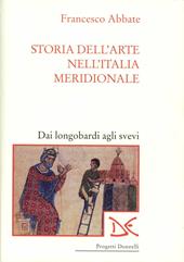 Storia dell'arte nell'Italia meridionale. Vol. 1: Dai longobardi agli svevi.