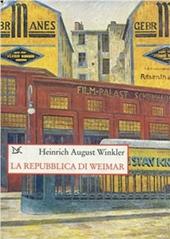 La repubblica di Weimar. 1918-1933: storia della prima democrazia tedesca