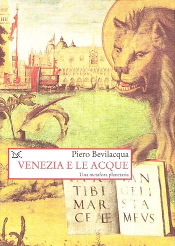 Venezia e le acque. Una metafora planetaria - Piero Bevilacqua - Libro Donzelli 1998, Saggi. Storia e scienze sociali | Libraccio.it
