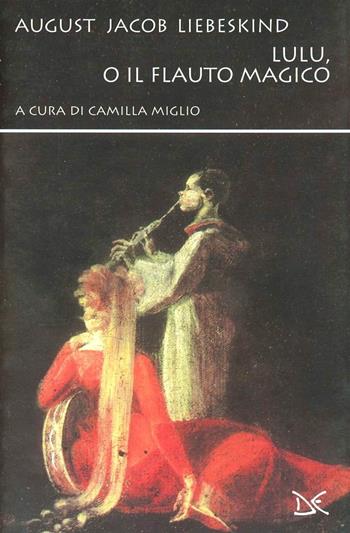 Lulu, o il flauto magico - August J. Liebeskind - Libro Donzelli 2000, Narrativa | Libraccio.it