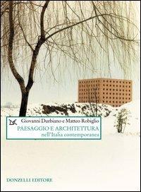 Paesaggio e architettura nell'Italia contemporanea - Giovanni Durbiano, Matteo Robiglio - Libro Donzelli 2003, Saggi. Natura e artefatto | Libraccio.it