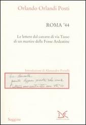 Roma '44. Lettere dal carcere di via Tasso di un martire delle Fosse Ardeatine